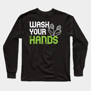 Wash your hands - Funny hygienist gift Long Sleeve T-Shirt